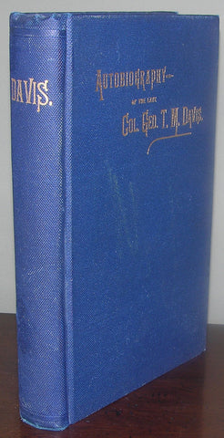 George Turnbull Moore Davis (1810-1888), Autobiography of the Late Col. Geo. T. M. Davis Captain and Aid-de-Camp Scott’s Army of Invasion...