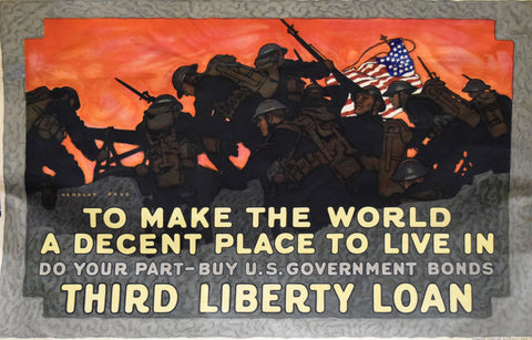 Herbert Paus (American, 1880-1946), To make the World a decent Place to Live in do your Part-buy U.S. Government Bonds…